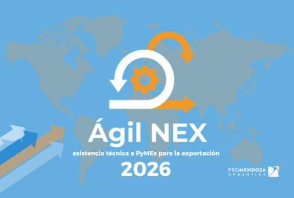 Ágil NEX 2026 abre su convocatoria impulsada por resultados que consolidan a Mendoza como semillero de nuevos exportadores